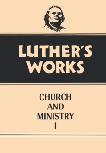 Image for Luther's Works, Volume 39 : Church and Ministry I