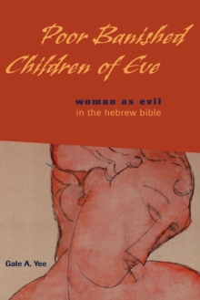 Image for Poor banished children of Eve  : woman as evil in the Hebrew Bible