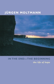 Image for In the End -- The Beginning : The Life of Hope