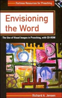 Image for Envisioning the Word - the Use of Visual Images in Preaching