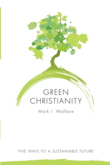 Image for Green Christianity  : five ways to a sustainable future