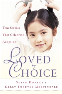 Image for Loved By Choice : True Stories That Celebrate Adoption