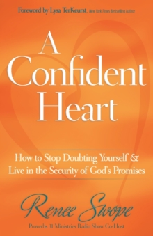 Image for A Confident Heart : How to Stop Doubting Yourself & Live in the Security of God's Promises