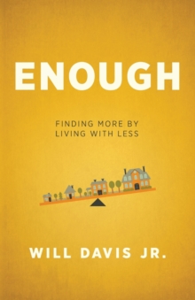 Enough – Finding More by Living with Less