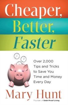 Image for Cheaper, Better, Faster : Over 2,000 Tips and Tricks to Save You Time and Money Every Day