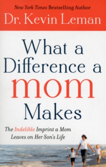 Image for What a Difference a Mom Makes : The Indelible Imprint a Mom Leaves on Her Son's Life