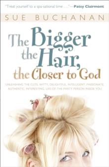 Image for The Bigger the Hair, the Closer to God