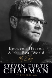 Image for Between Heaven and the Real World - My Story