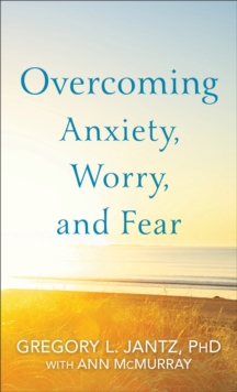 Image for Overcoming Anxiety, Worry, and Fear