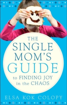Image for The Single Mom's Guide to Finding Joy in the Chaos