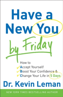 Image for Have a New You by Friday : How to Accept Yourself, Boost Your Confidence & Change Your Life in 5 Days
