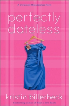 Image for Perfectly dateless  : a universally misunderstood novel