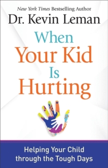 Image for When Your Kid is Hurting : Helping Your Child Through the Tough Days