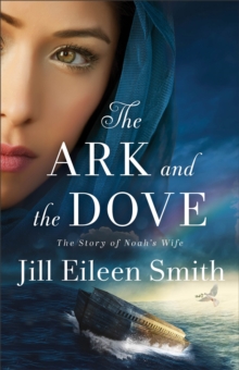 Image for The Ark and the Dove : The Story of Noah's Wife