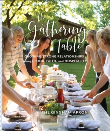 Image for The Gathering Table – Growing Strong Relationships through Food, Faith, and Hospitality