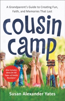 Image for Cousin Camp - A Grandparent`s Guide to Creating Fun, Faith, and Memories That Last