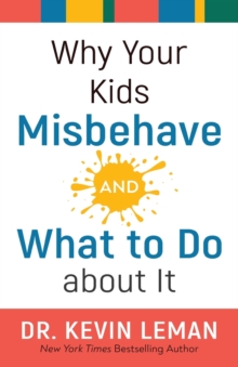 Why Your Kids Misbehave––and What to Do about It