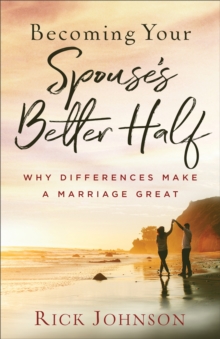 Image for Becoming Your Spouse's Better Half : Why Differences Make a Marriage Great