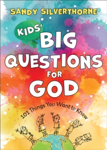 Kids` Big Questions for God – 101 Things You Want to Know