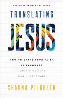 Image for Translating Jesus - How to Share Your Faith in Language Today`s Culture Can Understand