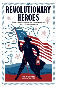 Image for Revolutionary Heroes – True Stories of Courage from America`s Fight for Independence