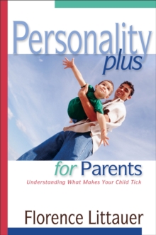 Personality Plus for Parents – Understanding What Makes Your Child Tick