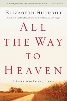 Image for All the Way to Heaven – A Surprising Faith Journey