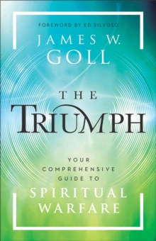 Image for The Triumph : Your Comprehensive Guide to Spiritual Warfare