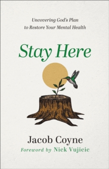 Stay Here – Uncovering God`s Plan to Restore Your Mental Health