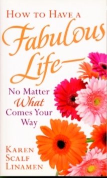Image for How to Have a Fabulous Life - No Matter What Comes Your Way