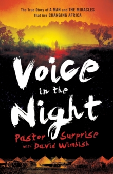 Image for Voice in the Night – The True Story of a Man and the Miracles That Are Changing Africa