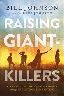 Image for Raising Giant-Killers - Releasing Your Child`s Divine Destiny through Intentional Parenting