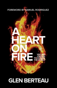 Image for A Heart on Fire – You Are Chosen to Change the World