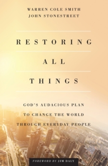 Image for Restoring All Things - God`s Audacious Plan to Change the World through Everyday People