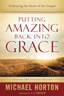 Image for Putting Amazing Back into Grace – Embracing the Heart of the Gospel
