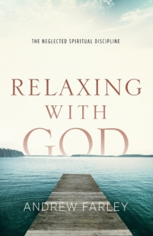Relaxing with God – The Neglected Spiritual Discipline