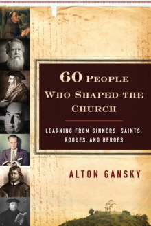 60 People Who Shaped the Church