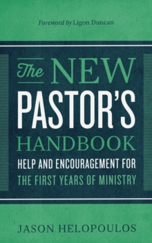 Image for The New Pastor's Handbook : Help and Encouragement for the First Years of Ministry