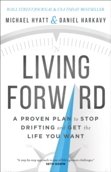 Image for Living Forward – A Proven Plan to Stop Drifting and Get the Life You Want