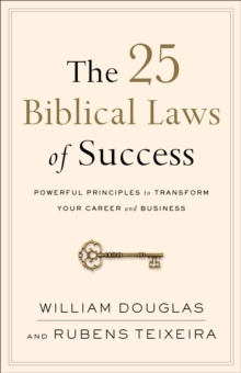 The 25 Biblical Laws of Success – Powerful Principles to Transform Your Career and Business