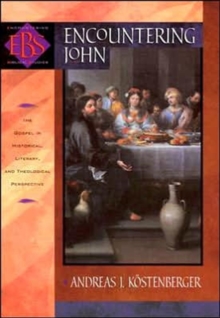 Image for Encountering John : The Gospel in Historical, Literary, and Theological Perspective