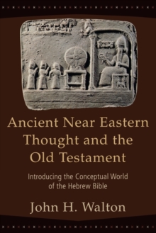 Image for Ancient Near Eastern Thought and the Old Testament : Introducing the Conceptual World of the Hebrew Bible