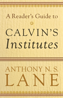 Image for A Reader`s Guide to Calvin`s Institutes