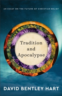 Image for Tradition and Apocalypse – An Essay on the Future of Christian Belief