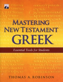 Image for Mastering New Testament Greek : Essential Tools for Students