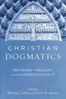 Image for Christian Dogmatics – Reformed Theology for the Church Catholic