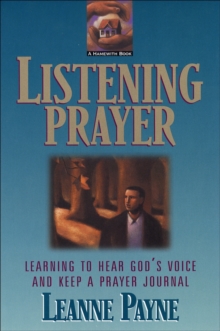 Listening Prayer – Learning to Hear God`s Voice and Keep a Prayer Journal