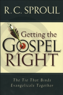 Image for Getting the Gospel Right : The Tie That Binds Evangelicals Together