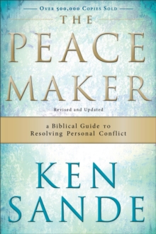 The Peacemaker – A Biblical Guide to Resolving Personal Conflict