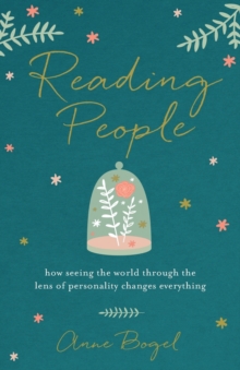 Reading People – How Seeing the World through the Lens of Personality Changes Everything